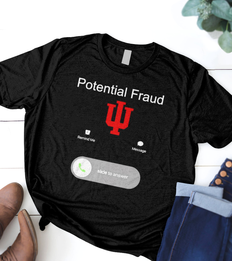 Potential Fraud Indiana Hoosiers Remind Me Message Calling T-Shirt
