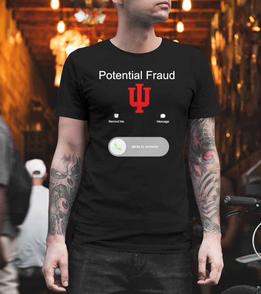 Potential Fraud Indiana Hoosiers Remind Me Message Calling T-Shirt