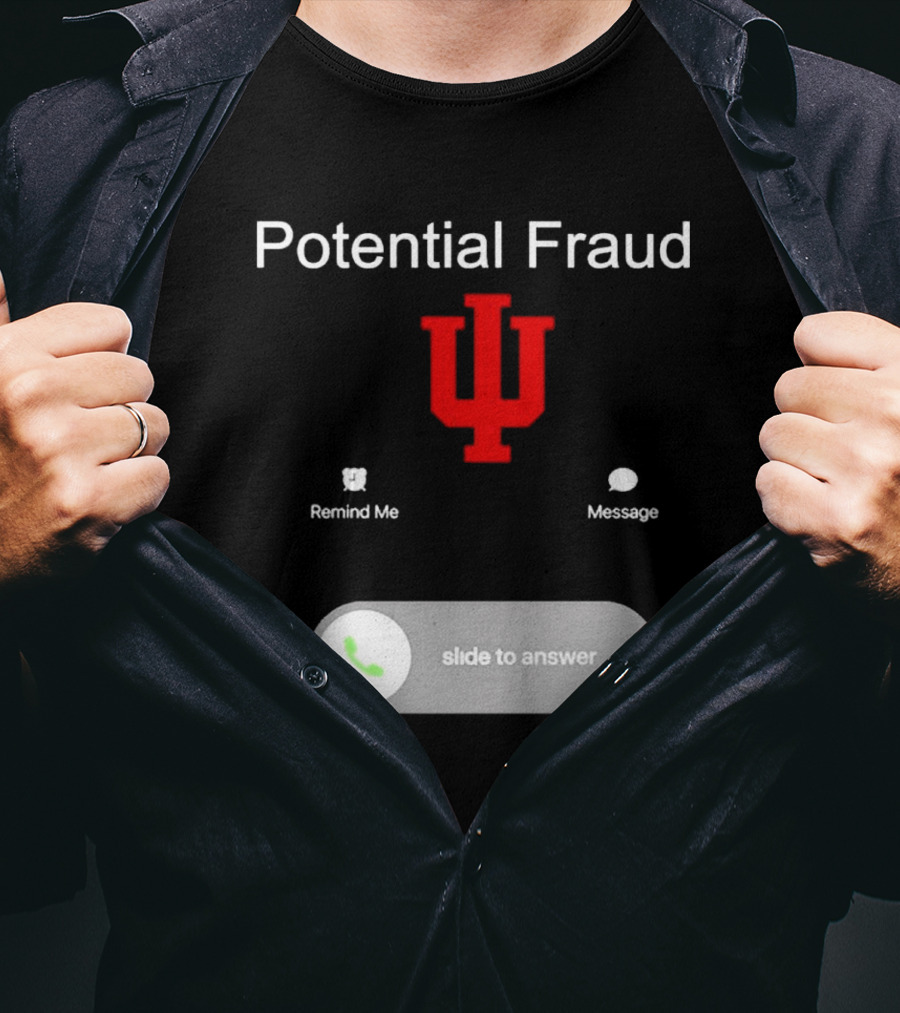 Potential Fraud Indiana Hoosiers Remind Me Message Calling T-Shirt