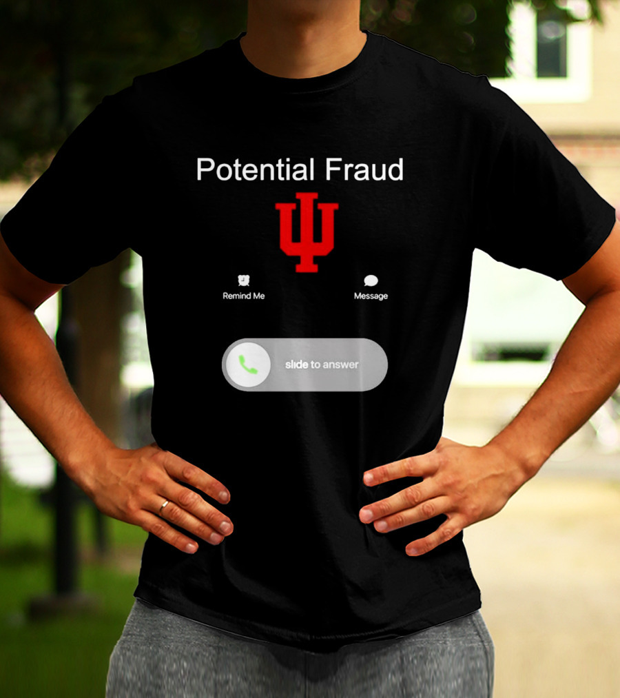 Potential Fraud Indiana Hoosiers Remind Me Message Calling T-Shirt