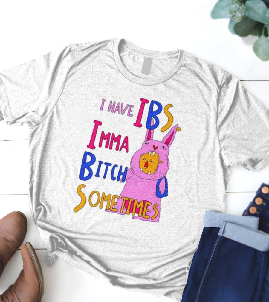 I Have IBS Imma Bitch Sometimes Pink Cartoon Bunny T-Shirt