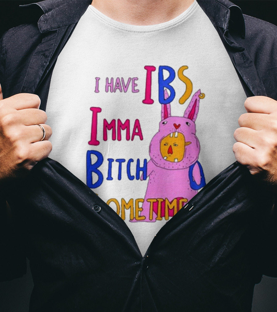 I Have IBS Imma Bitch Sometimes Pink Cartoon Bunny T-Shirt