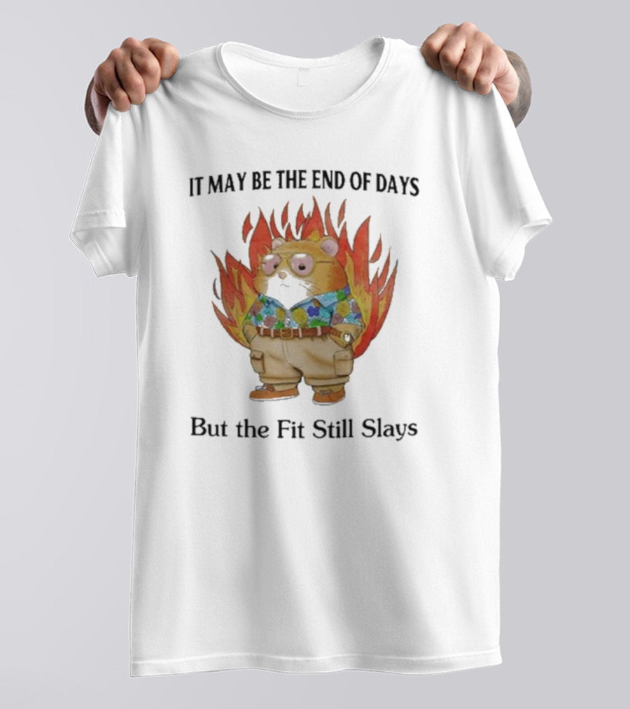 Jmcgg It May Be The End Of Days But The Fit Still Slays Hamster In Fire With Stylish T-Shirt