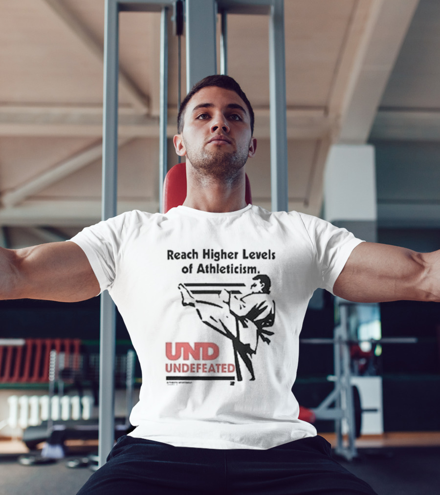 Reach Higher Levels Of Athleticism UND Undefeated Karate Kick T-Shirt