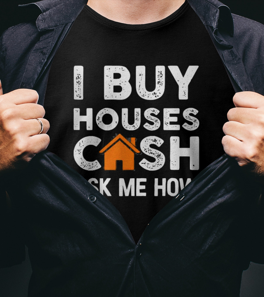 Funny Realtor I Buy Houses Cash Ask Me How T-Shirt
