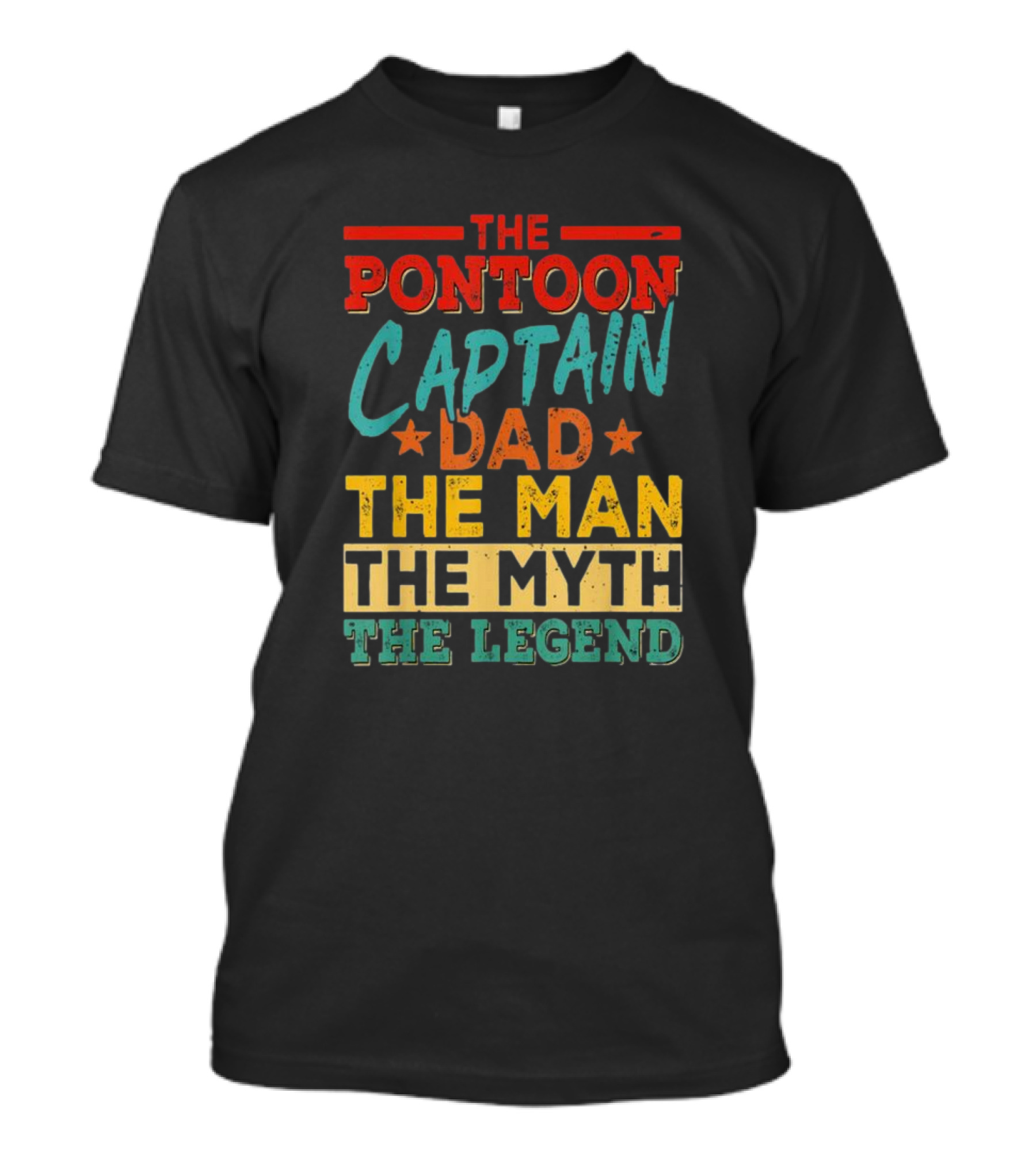 The Pontoon Captain Dad The Man Myth Legend Happy Fathers Day T-Shirt