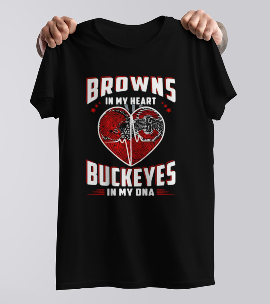 Browns In My Heart Buckeyes In My DNA Cleveland Browns Ohio State Fans T-Shirt