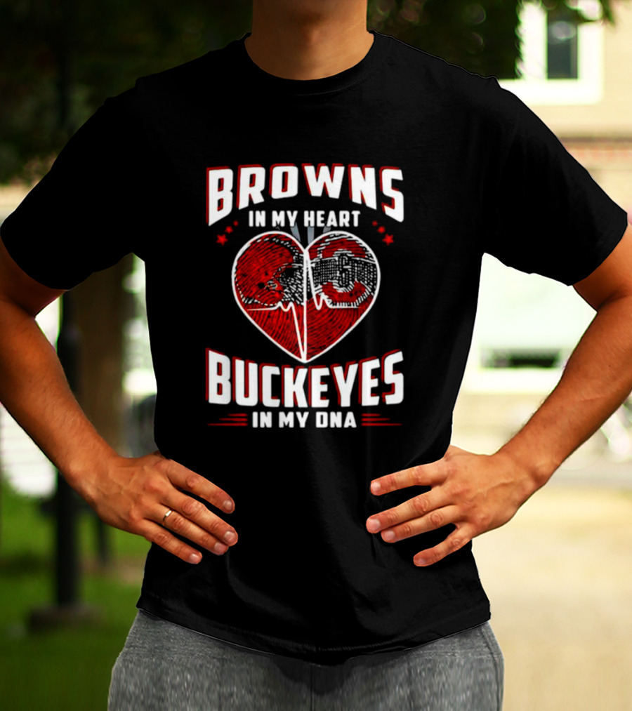 Browns In My Heart Buckeyes In My DNA Cleveland Browns Ohio State Fans T-Shirt