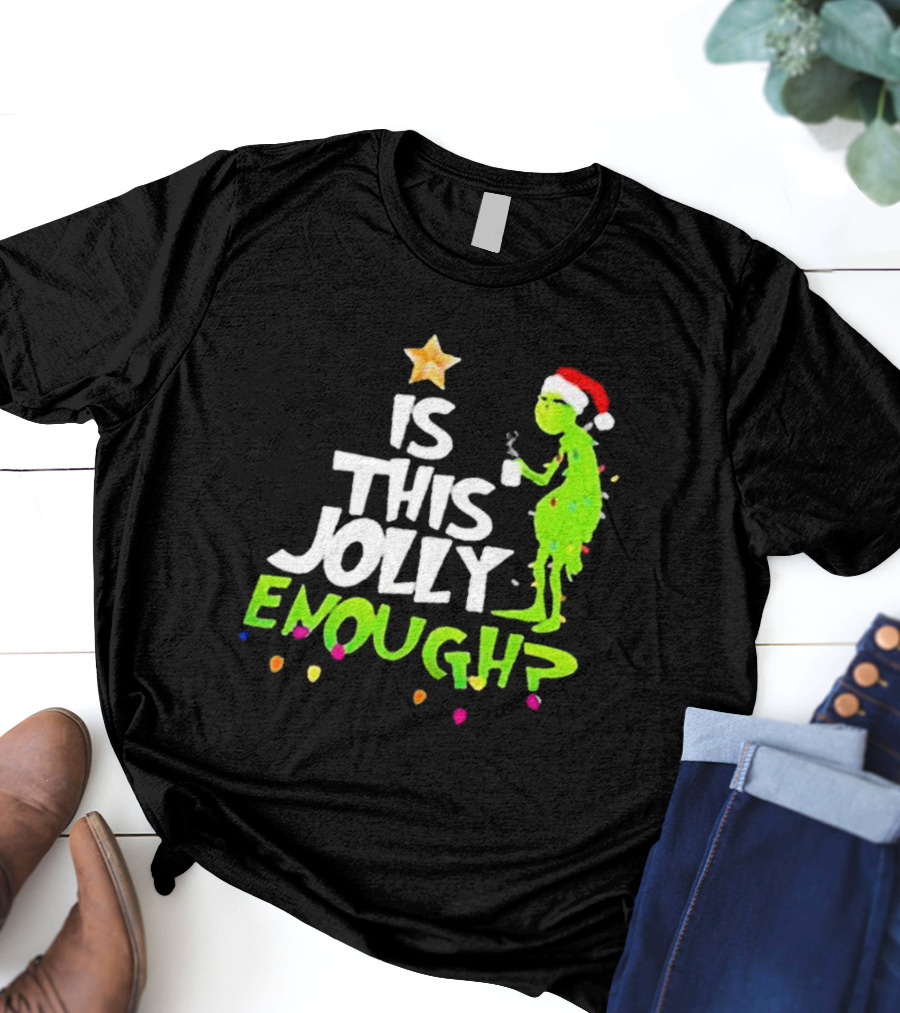 Grinch In Santa Hat Holding Mug Is This Jolly Enough Christmas With Lights T-Shirt