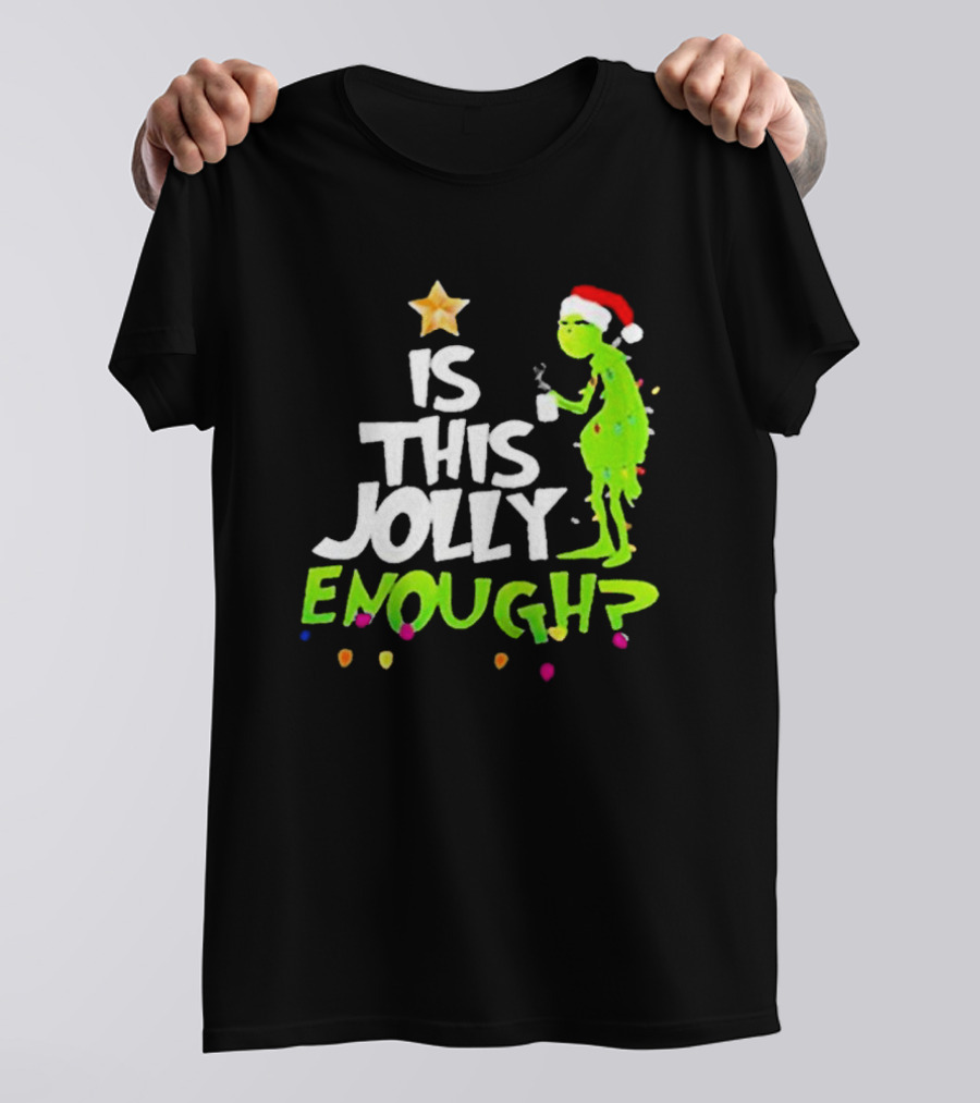 Grinch In Santa Hat Holding Mug Is This Jolly Enough Christmas With Lights T-Shirt