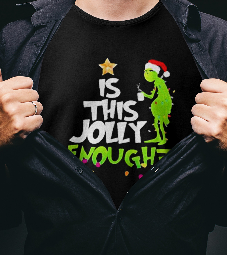 Grinch In Santa Hat Holding Mug Is This Jolly Enough Christmas With Lights T-Shirt