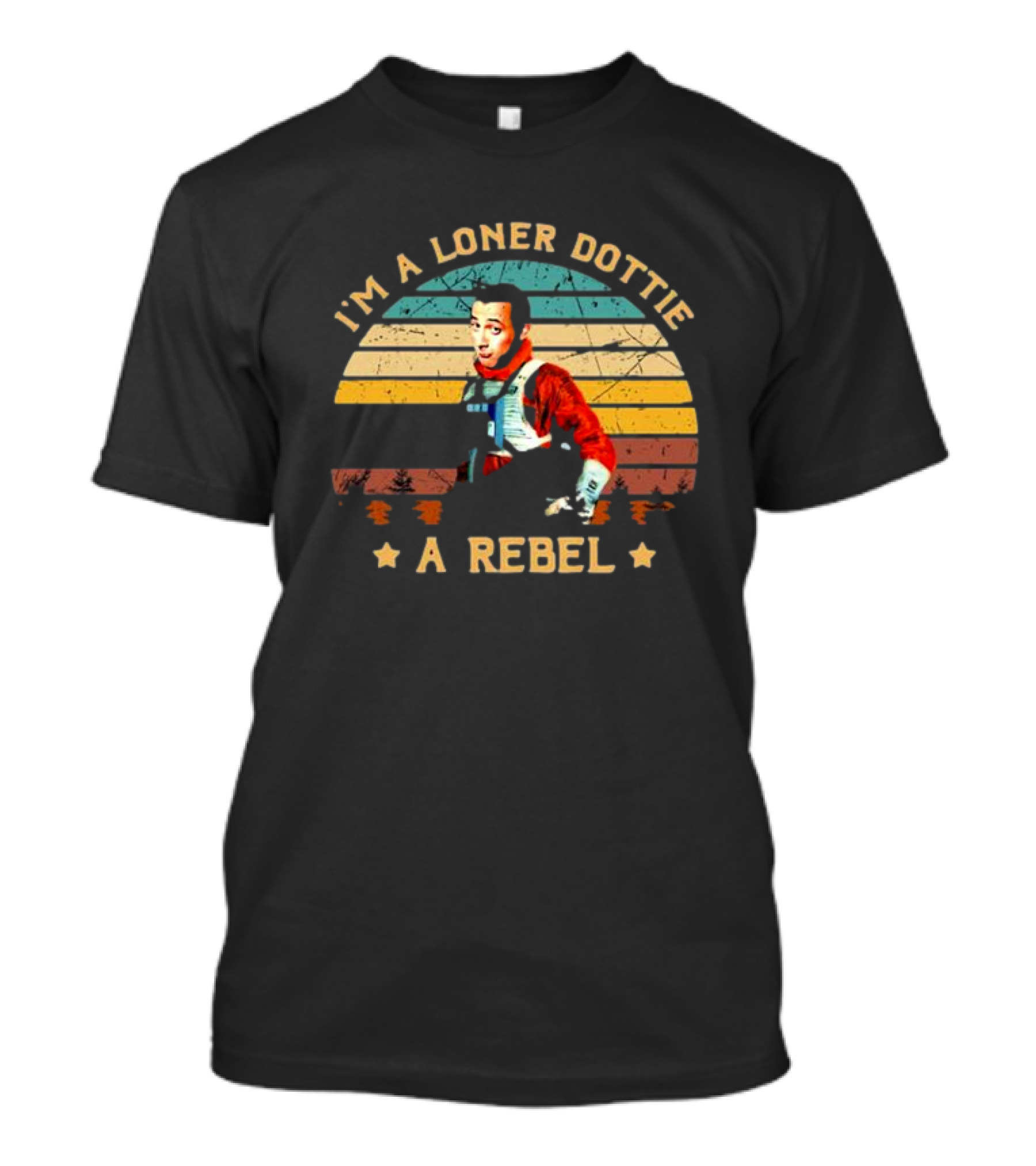 I'm A Loner Dottie A Rebel Retro Pee Wee's Big Adventure Star Wars Pilot Mashup T-Shirt