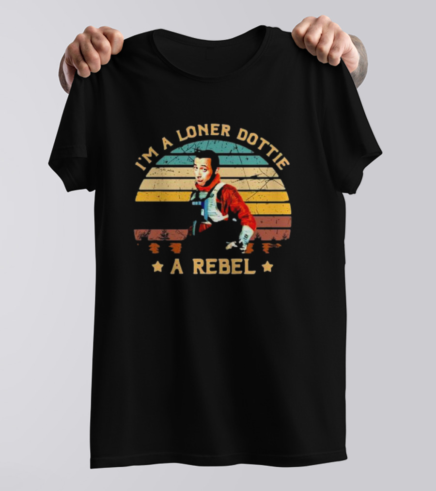 I'm A Loner Dottie A Rebel Retro Pee Wee's Big Adventure Star Wars Pilot Mashup T-Shirt