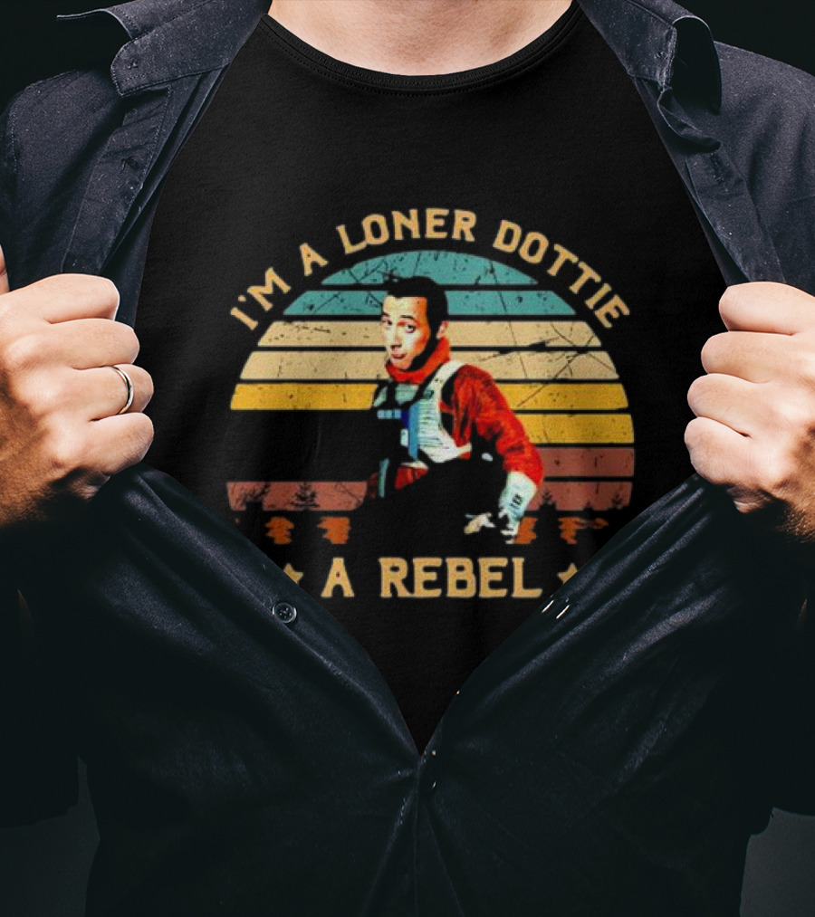 I'm A Loner Dottie A Rebel Retro Pee Wee's Big Adventure Star Wars Pilot Mashup T-Shirt