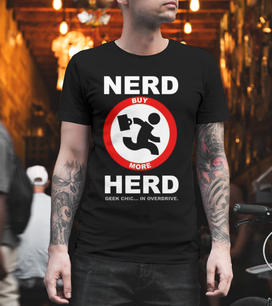 Nerd Herd Buy More Geek Chic In Overdrive T-Shirt