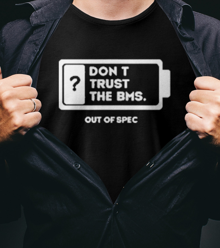 Don’t Trust The Bms Question Mark Battery Out Of Spec T-Shirt