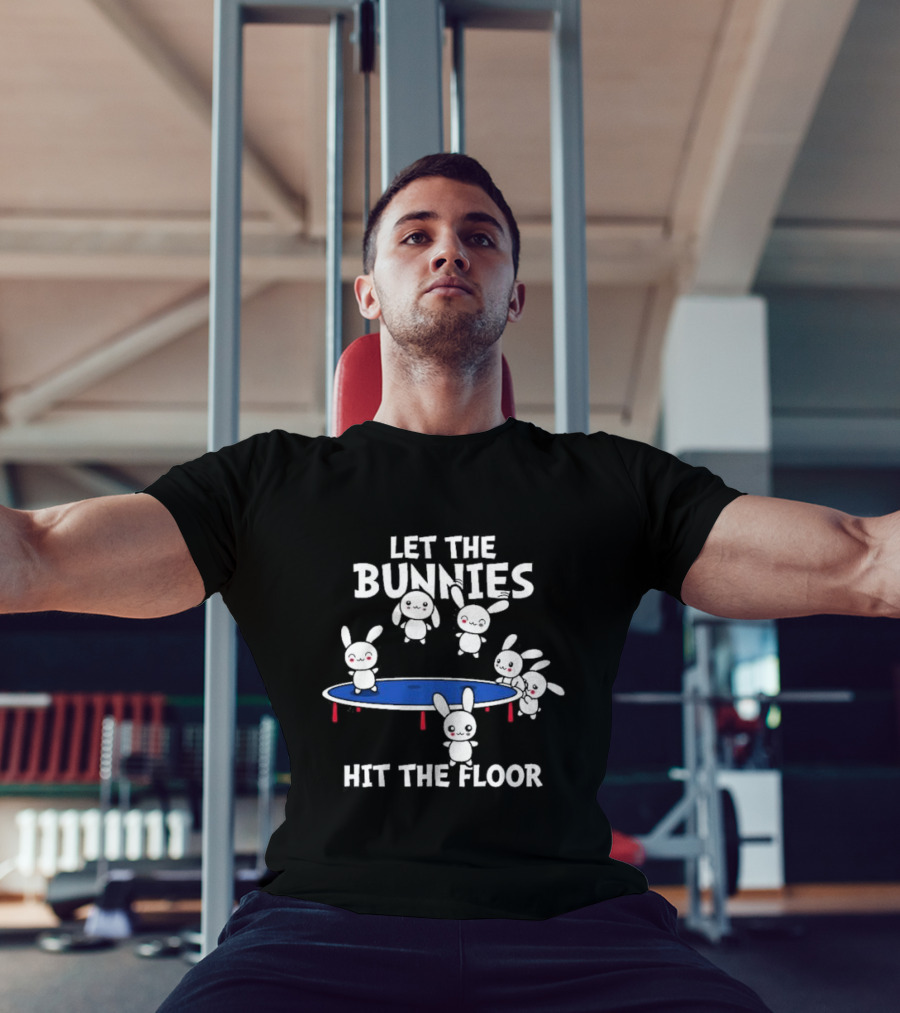 Let The Bunnies Hit The Floor Cute Kawaii Bunnies Trampoline Fun T-Shirt
