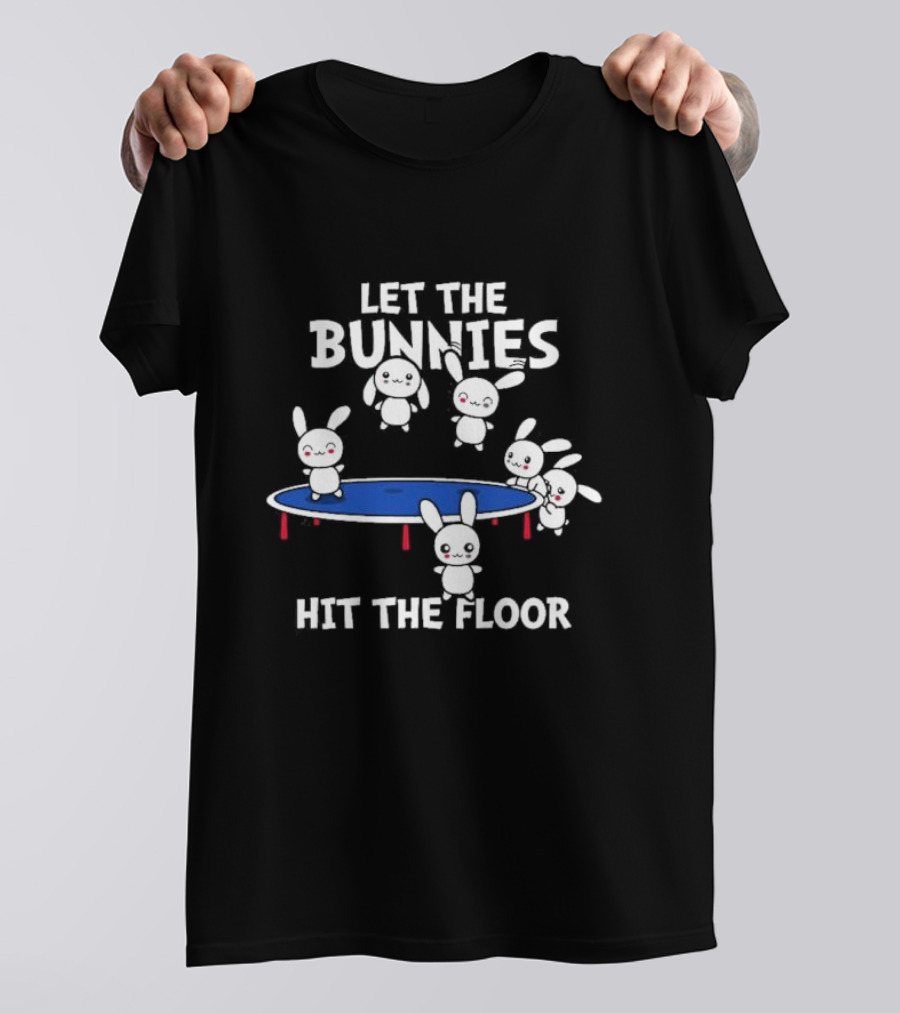 Let The Bunnies Hit The Floor Cute Kawaii Bunnies Trampoline Fun T-Shirt