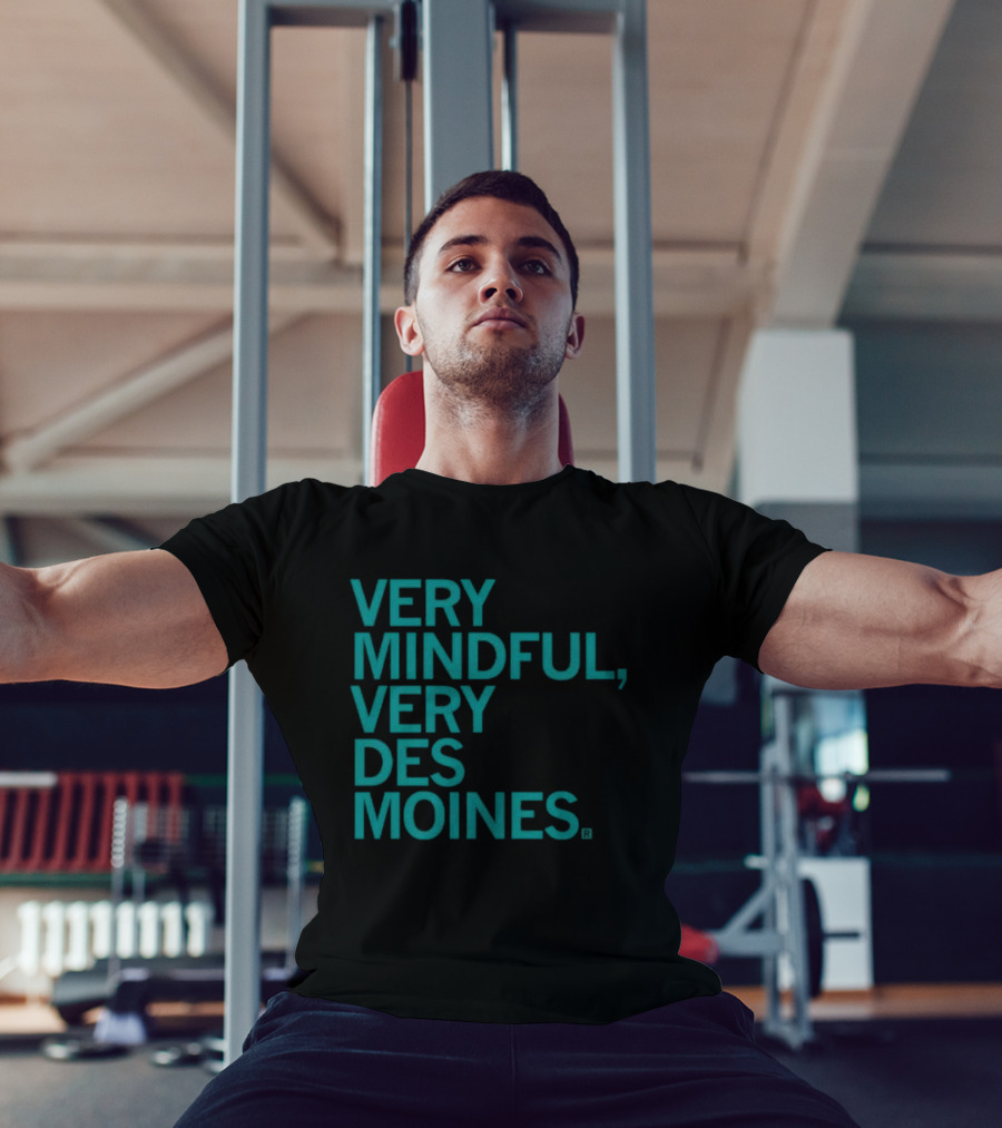 Very Mindful Very Des Moines Iowa Lifestyle T-Shirt