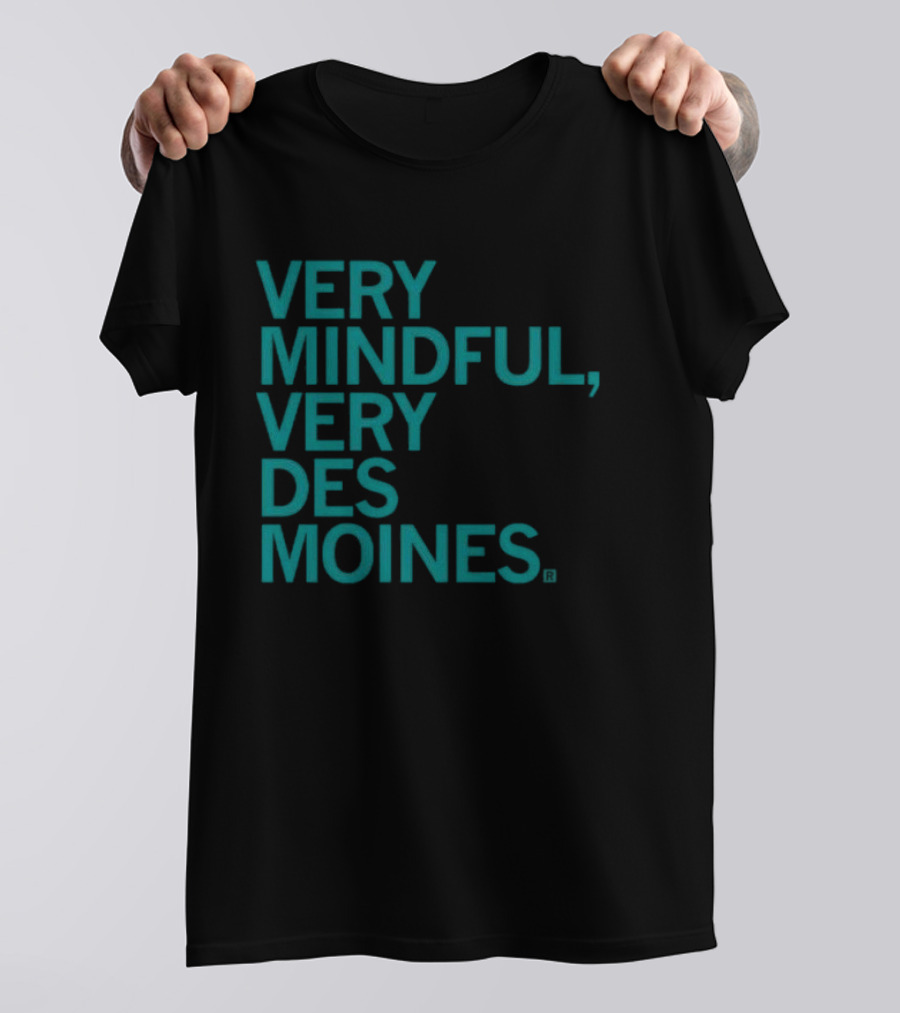 Very Mindful Very Des Moines Iowa Lifestyle T-Shirt