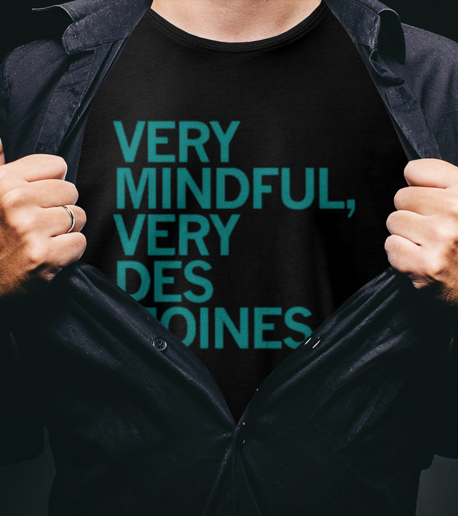 Very Mindful Very Des Moines Iowa Lifestyle T-Shirt