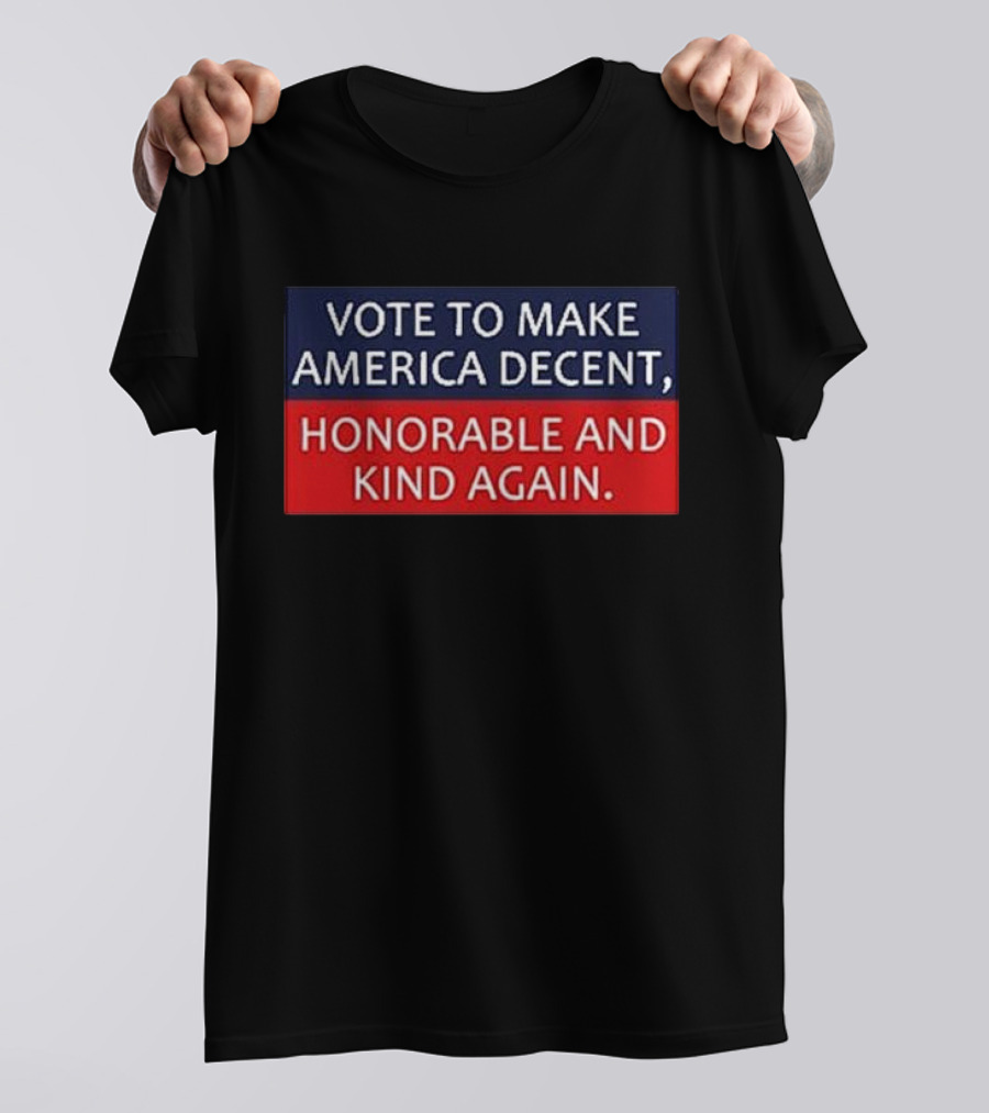 Vote To Make America Decent Honorable And Kind Again T-Shirt