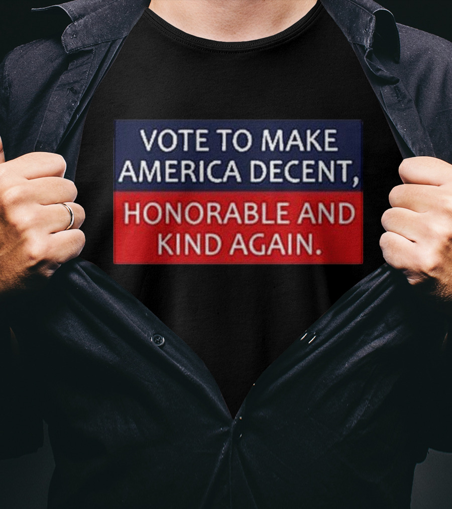 Vote To Make America Decent Honorable And Kind Again T-Shirt