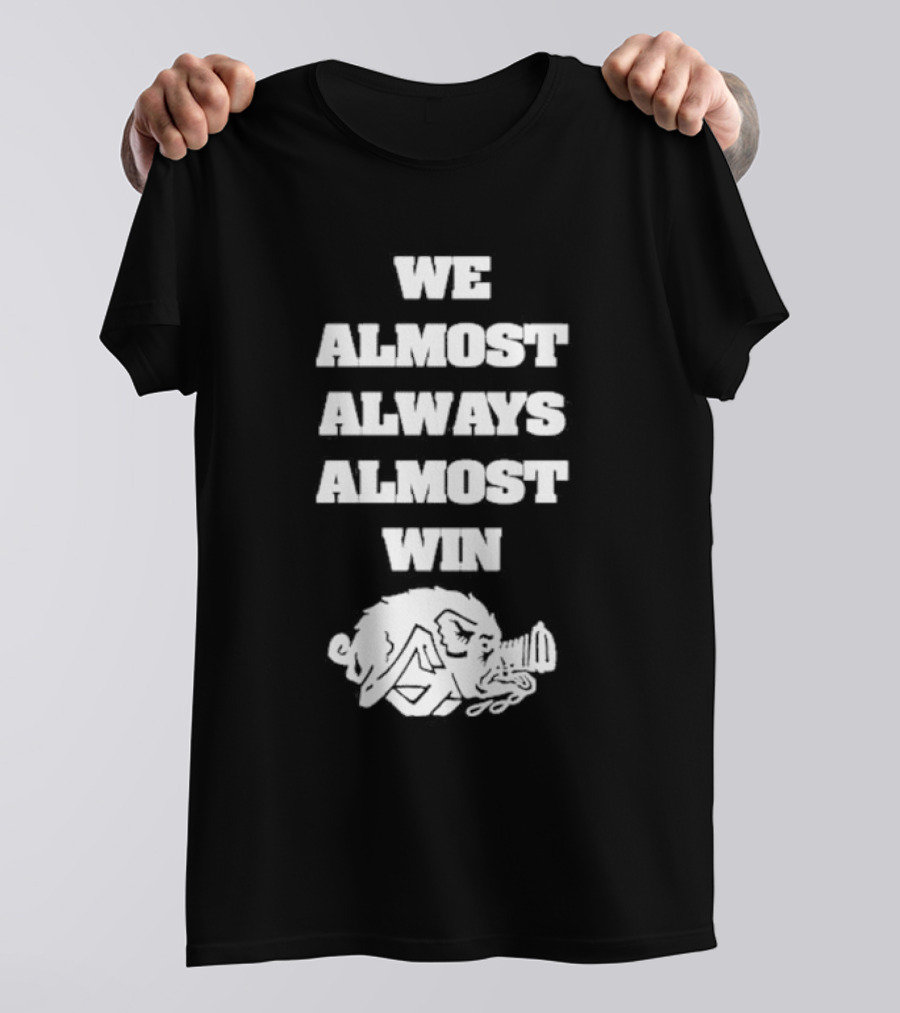 We Almost Always Almost Win Angry Boar T-Shirt