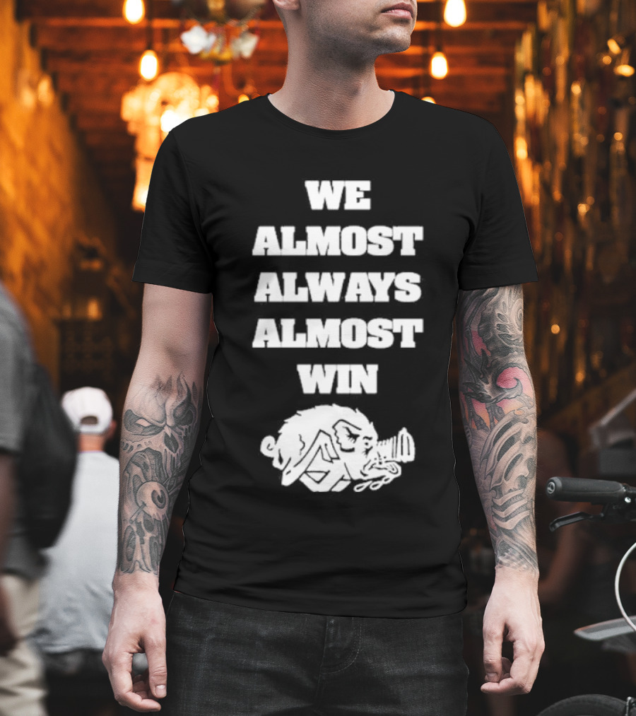 We Almost Always Almost Win Angry Boar T-Shirt