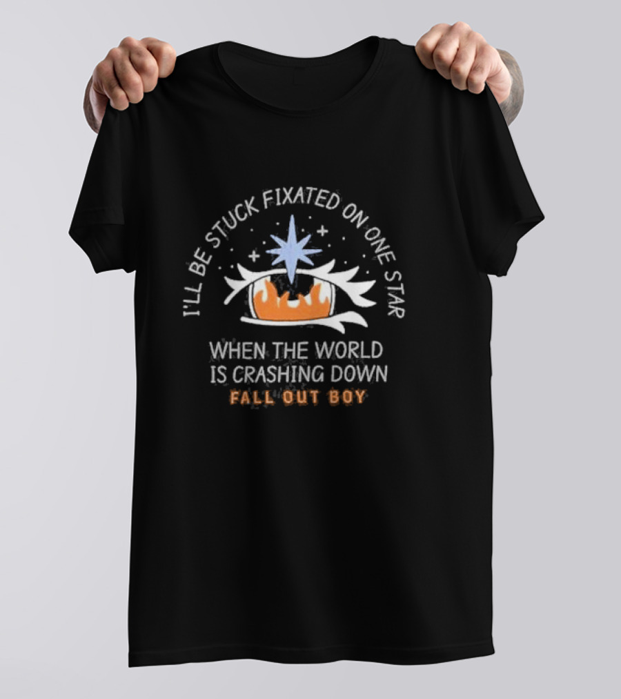 I’ll Be Stuck Fixated On One Star When The World Is Crashing Down Fall Out Boy T-Shirt