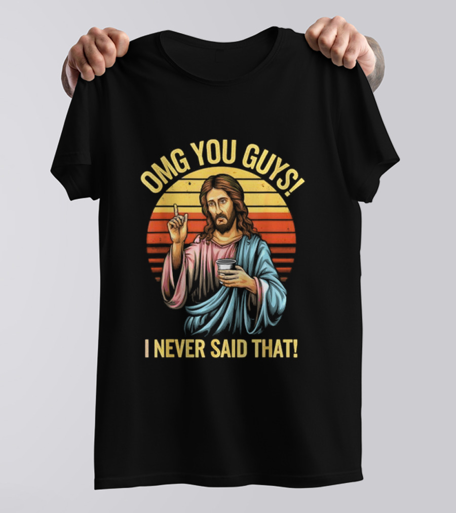 OMG You Guys I Never Said That Jesus Vintage T-Shirt