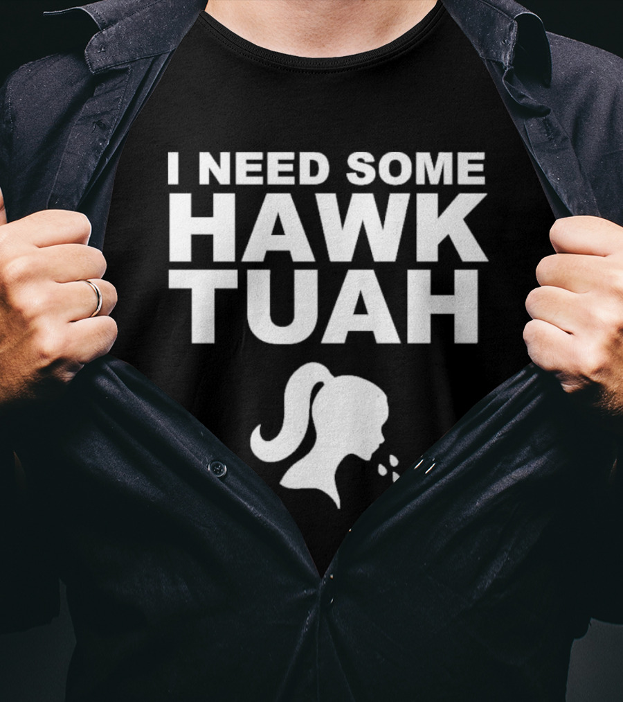 I Need Some Hawk Tuah Woman T-Shirt