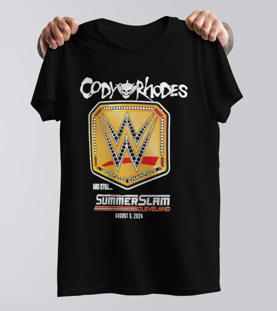 Cody Rhodes Undisputed Champion And Still SummerSlam Cleveland August 3 T-Shirt