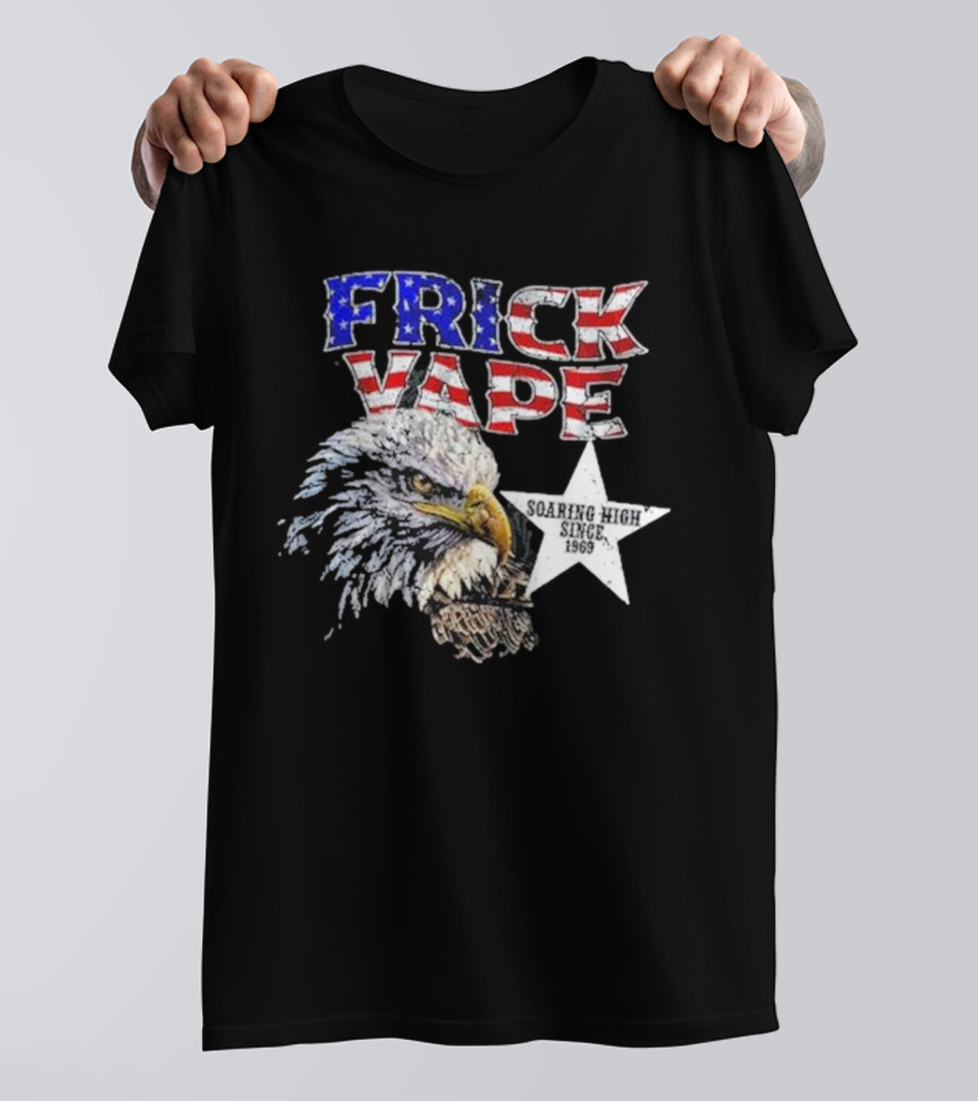 Frick Vape Eagle Soaring High Star Since 1969 American Flag Colors T-Shirt