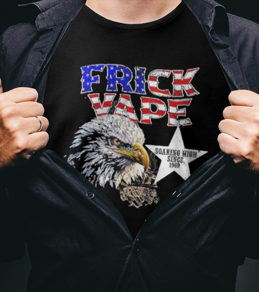 Frick Vape Eagle Soaring High Star Since 1969 American Flag Colors T-Shirt