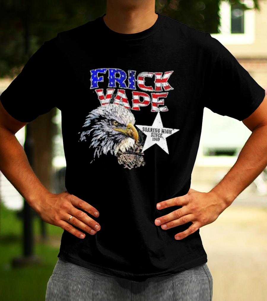 Frick Vape Eagle Soaring High Star Since 1969 American Flag Colors T-Shirt