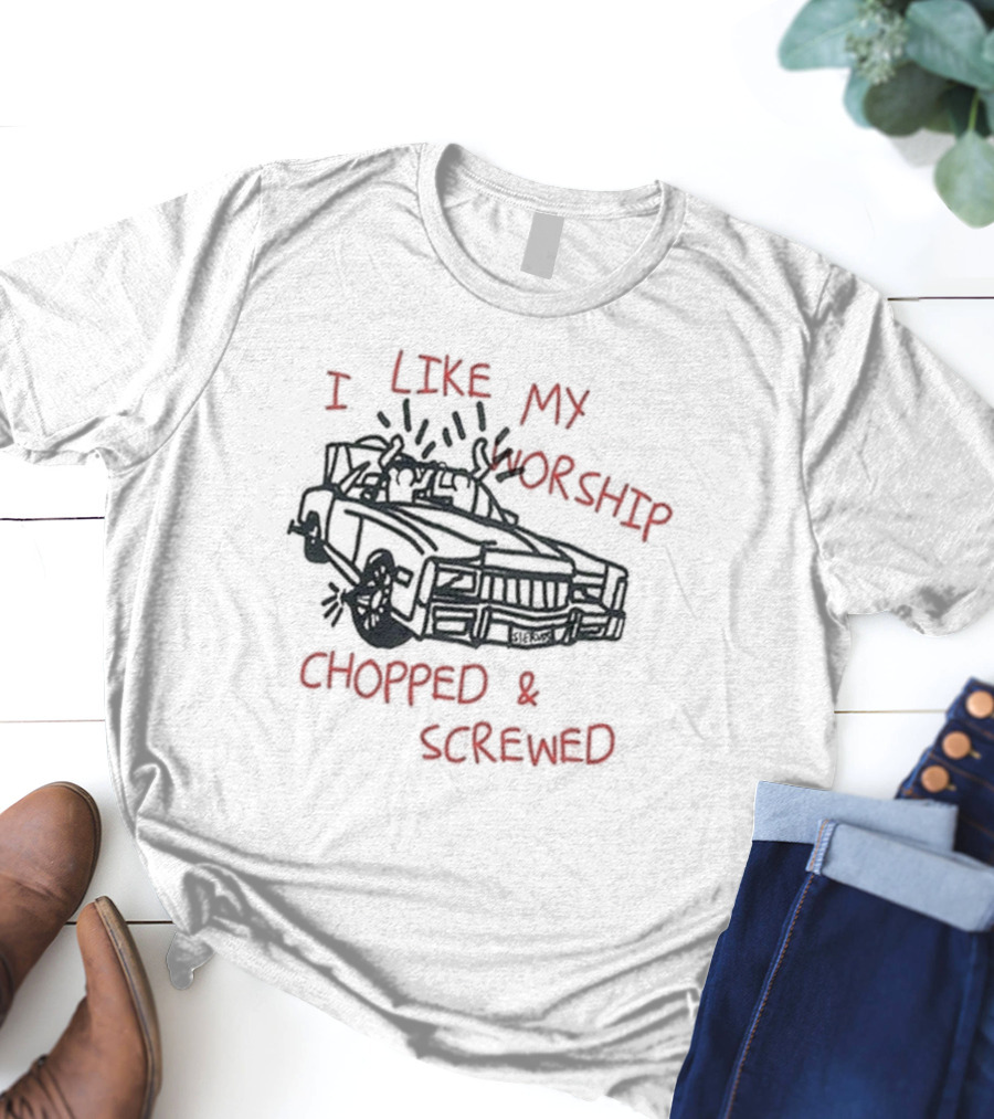 I Like My Worship Chopped And Screwed Car T-Shirt