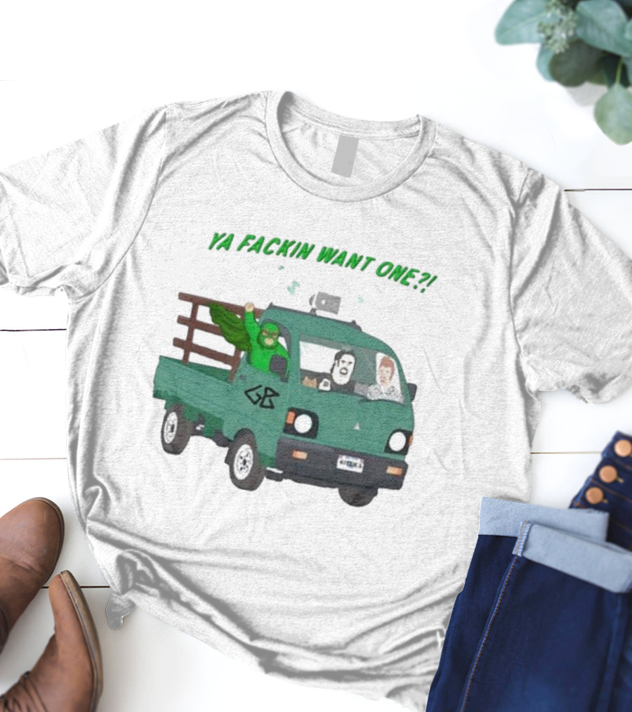 Trailer Park Boys Ya Fackin Want One Green Truck Characters Gerald Butler License Plate T-Shirt