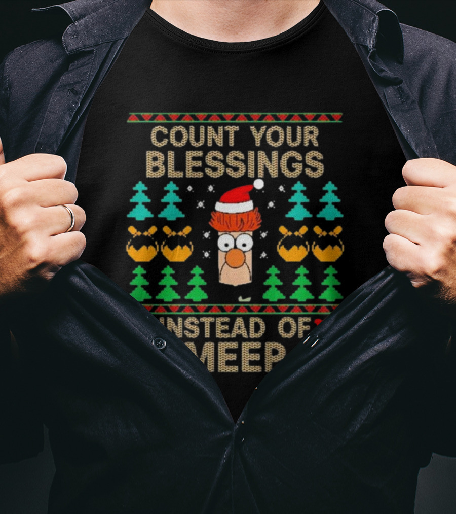 Count Your Blessings Instead Of Meep Christmas Beaker Santa Ugly T-Shirt