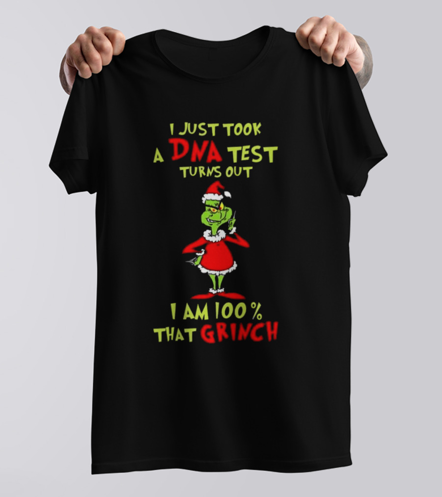 I Just Took A DNA Test Turns Out I Am 100% That Grinch Merry Christmas T-Shirt