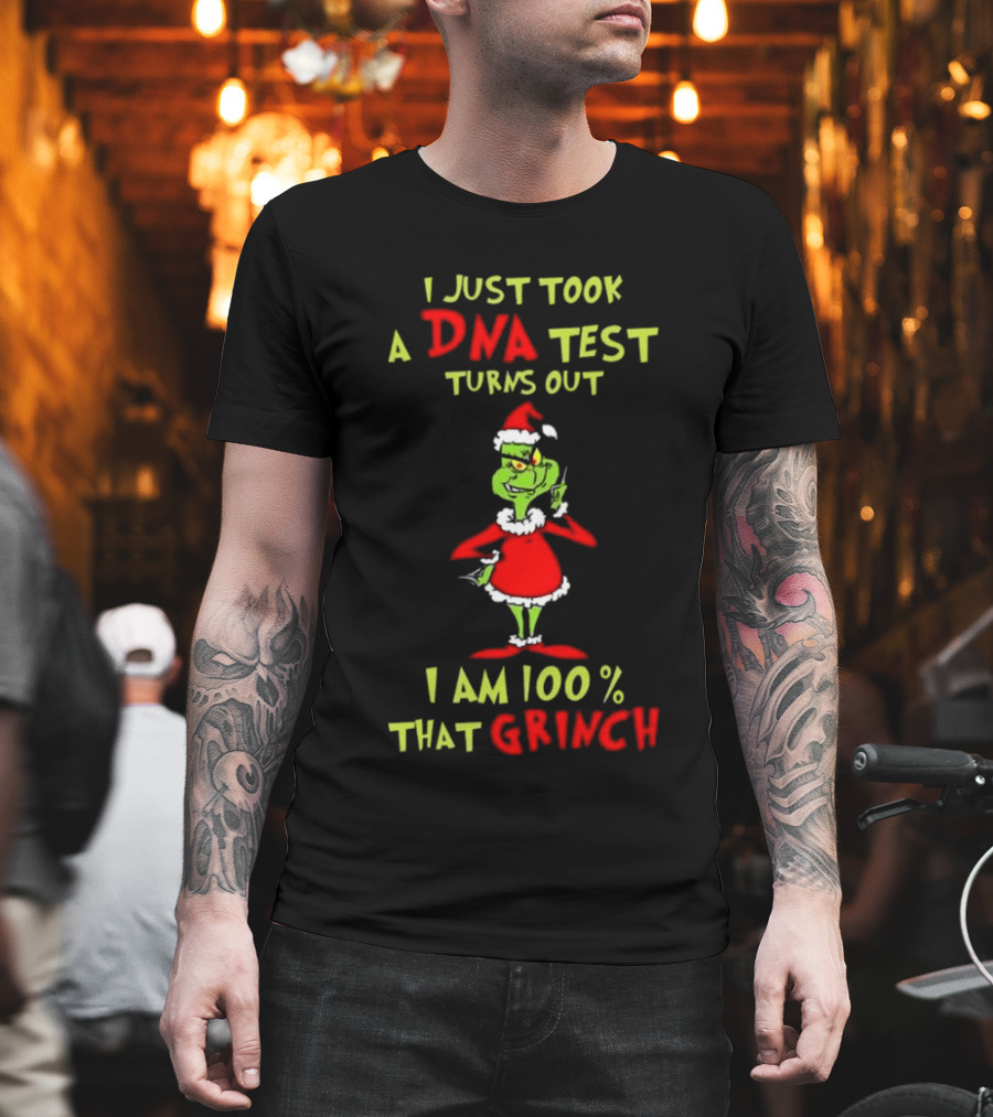 I Just Took A DNA Test Turns Out I Am 100% That Grinch Merry Christmas T-Shirt