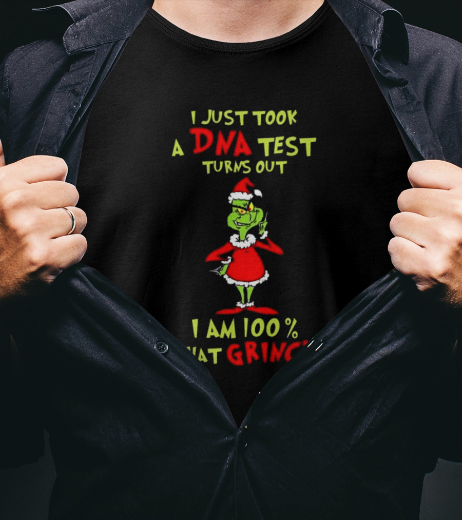 I Just Took A DNA Test Turns Out I Am 100% That Grinch Merry Christmas T-Shirt