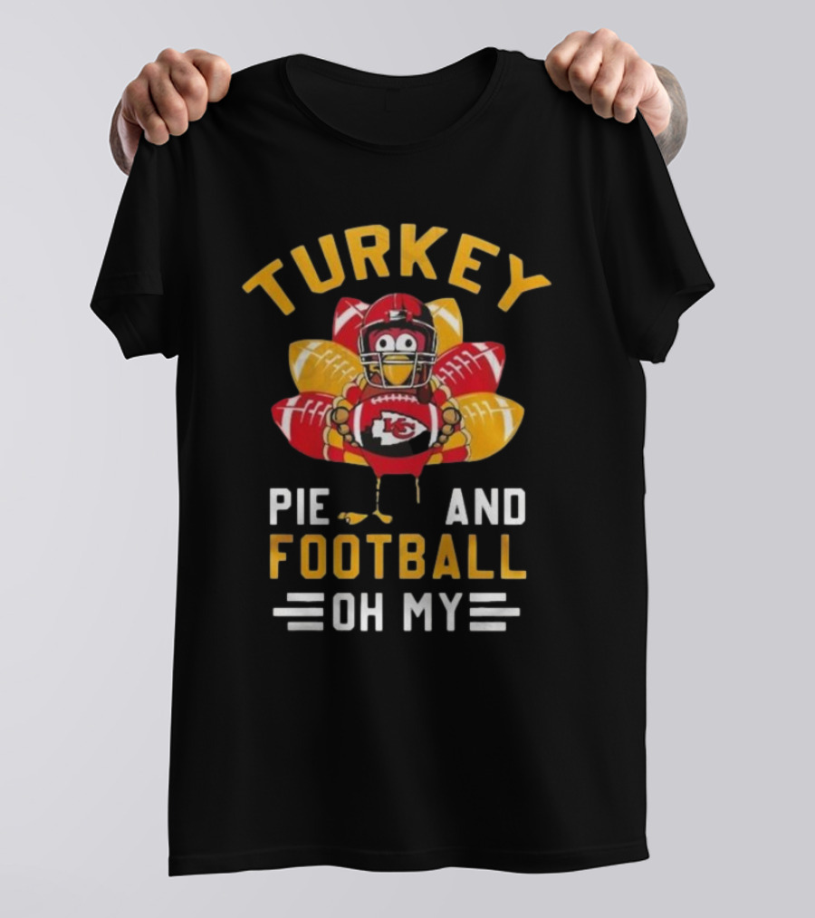 Turkey Pie And Football Oh My Kansas City Chiefs Thanksgiving T-Shirt