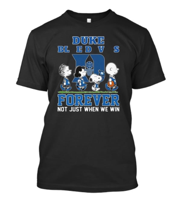 Duke Blue Devils Forever Peanuts Not Just When We Win T-Shirt