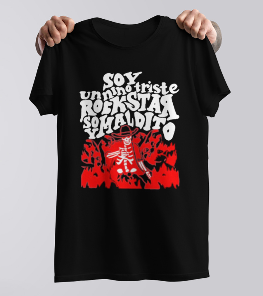 Sad Boyz Soy Un Nino Triste Rockstar Soy Maldito T-Shirt