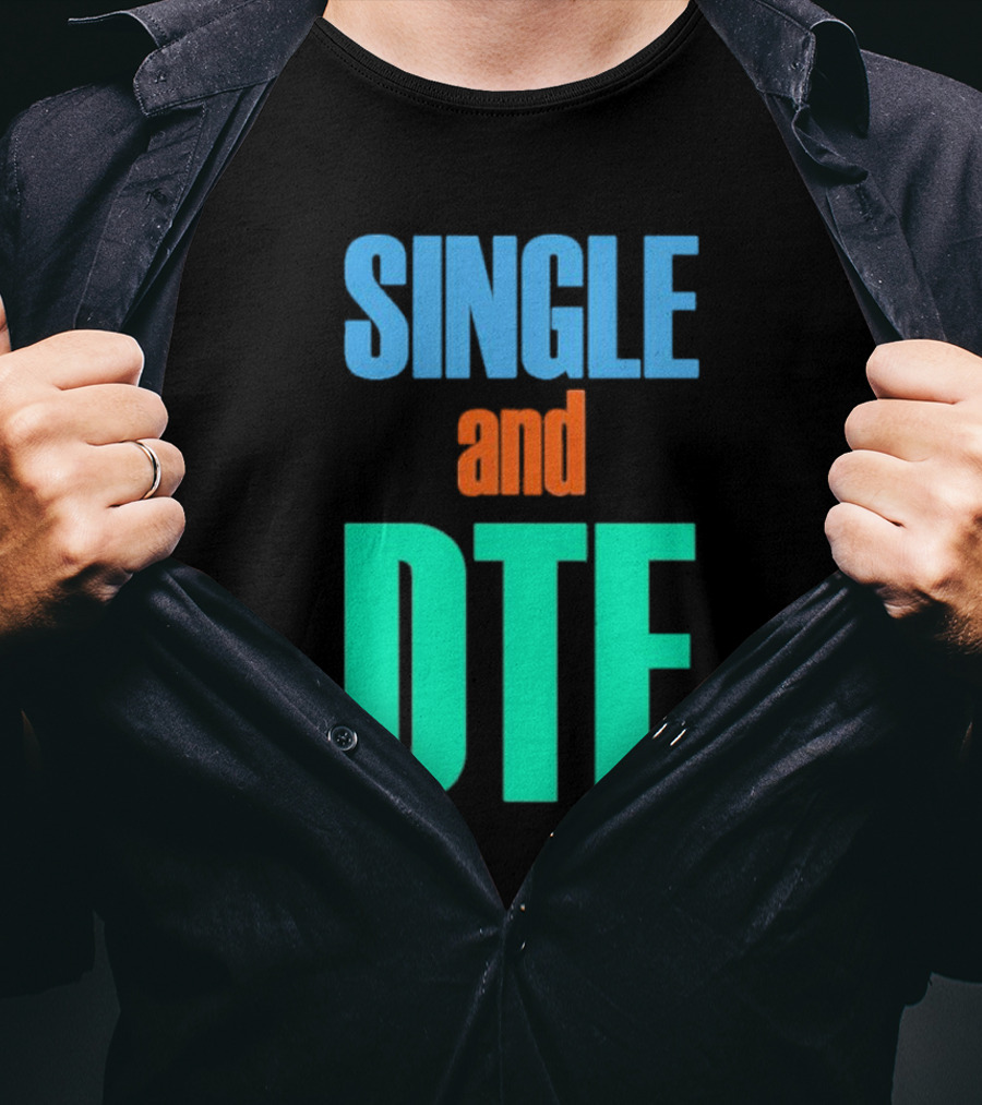 SINGLE And DTF T-Shirt