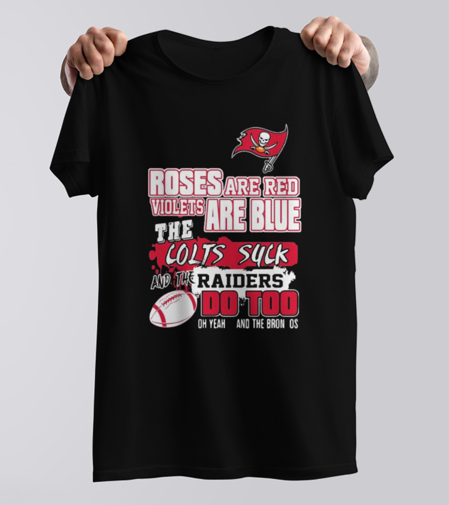 Tampa Bay Buccaneers Roses Are Red Violets Are Blue The Colts Suck And The Raiders Do Too T-Shirt