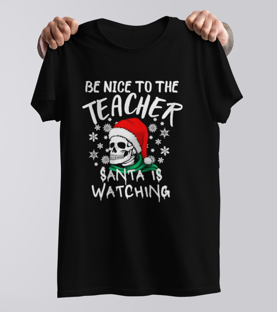 Be Nice To The Teacher Santa Is Watching Christmas Skull Snowflakes T-Shirt