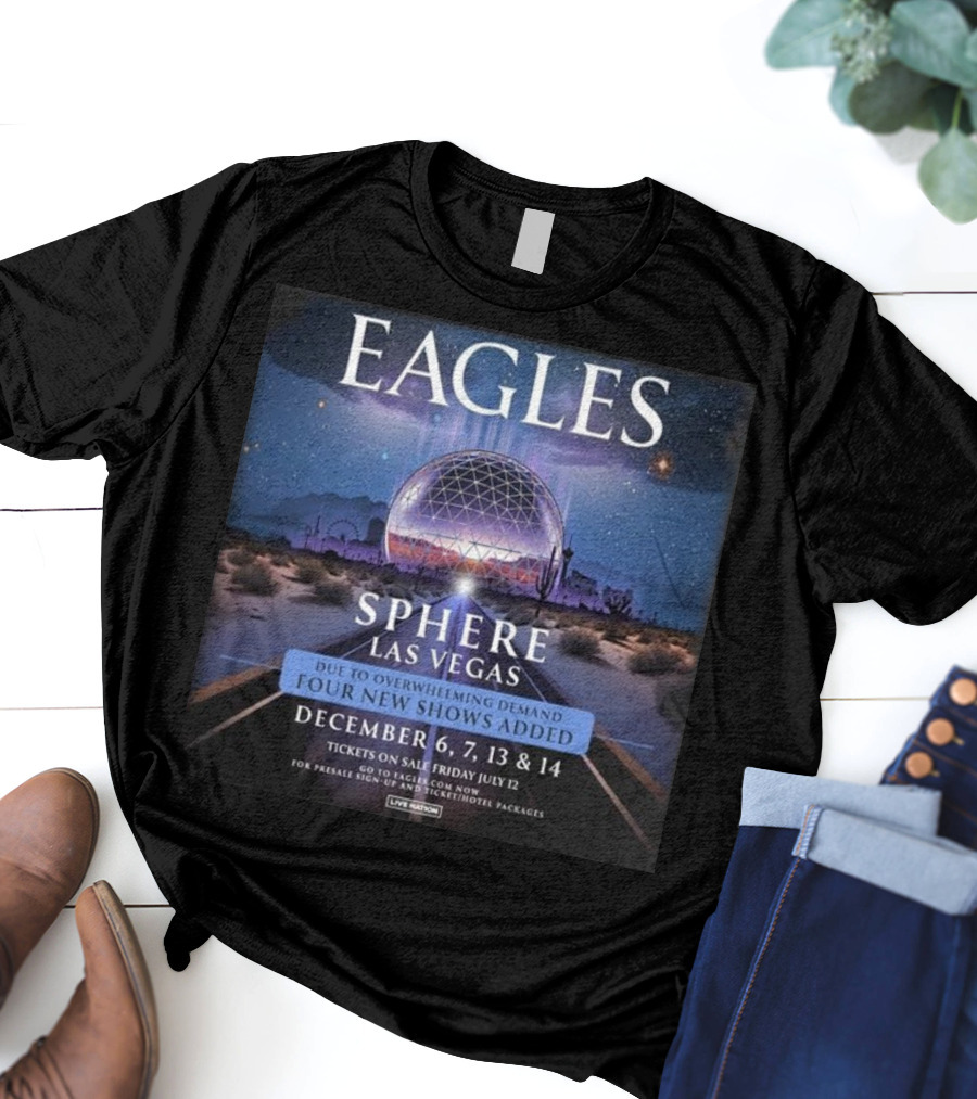 Eagles Sphere Las Vegas December 6 7 13 14 Music Event Four New Shows Added T-Shirt