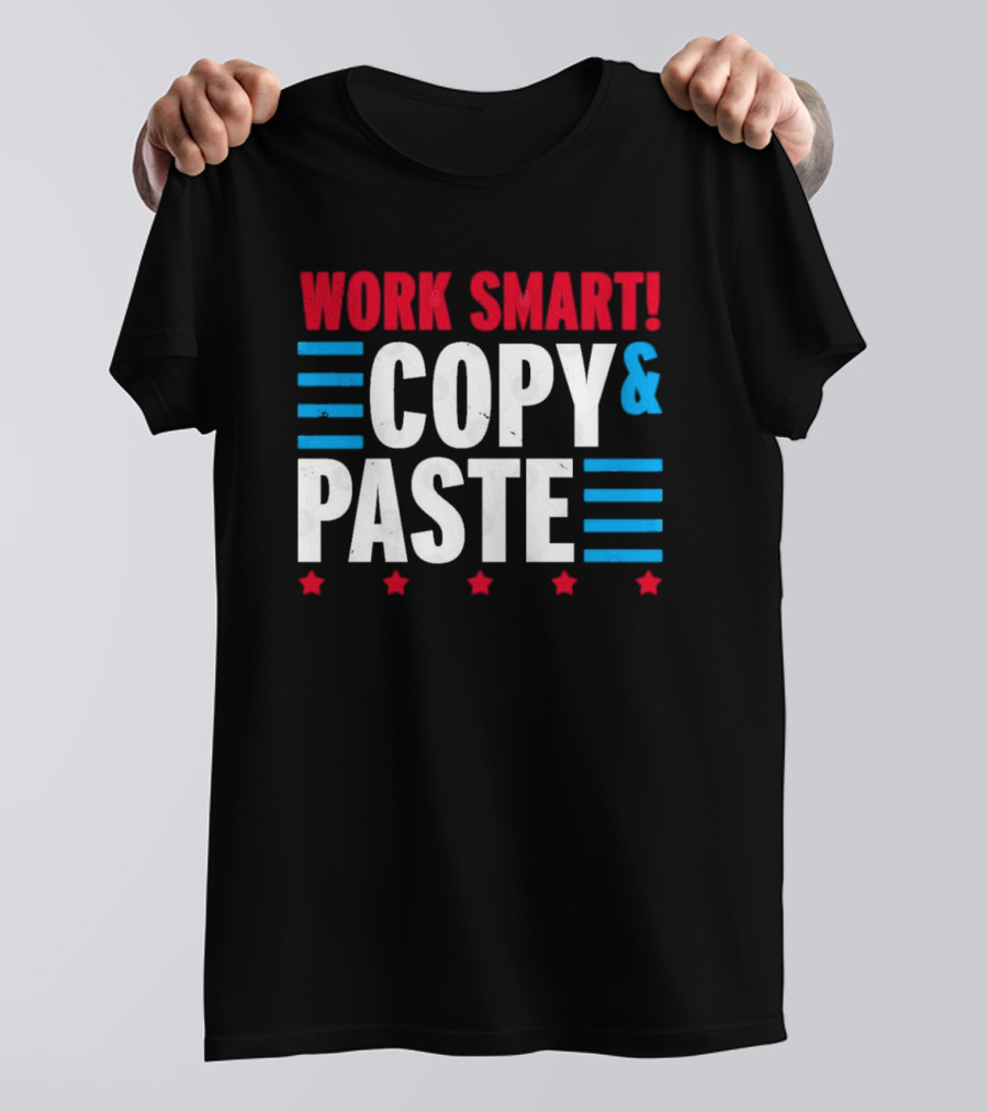 Work Smart Copy And Paste Graphic With Red White Blue Stars And Lines T-Shirt